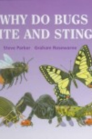Cover of Why Do Bugs Bite and Sting?