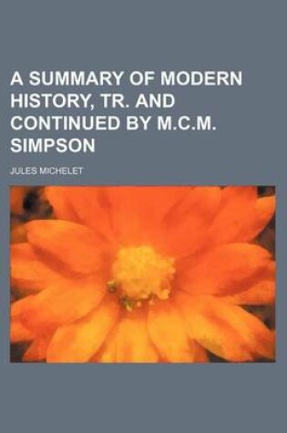 Cover of A Summary of Modern History, Tr. and Continued by M.C.M. Simpson