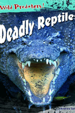 Cover of Wild Predators Deadly Reptiles