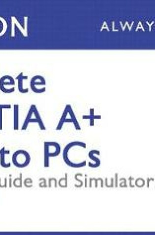 Cover of Complete Comptia A+ Guide to PCs Pearson Ucertify Course, Textbook, and Simulator Bundle