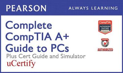 Book cover for Complete Comptia A+ Guide to PCs Pearson Ucertify Course, Textbook, and Simulator Bundle
