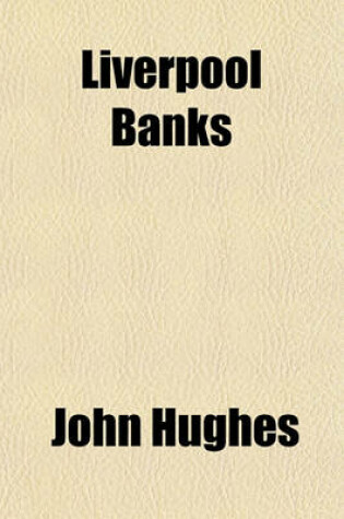 Cover of Liverpool Banks & Bankers, 1760-1837; A History of the Circumstances Which Gave Rise to the Industry, and of the Men Who Founded and Developed It