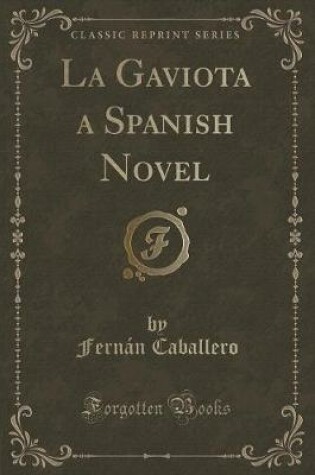 Cover of La Gaviota a Spanish Novel (Classic Reprint)