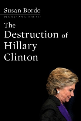 Book cover for The Destruction Of Hillary Clinton