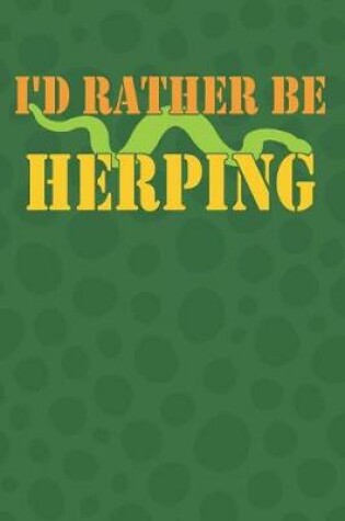 Cover of I'd Rather Be Herping