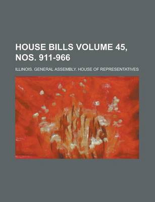 Book cover for House Bills Volume 45, Nos. 911-966