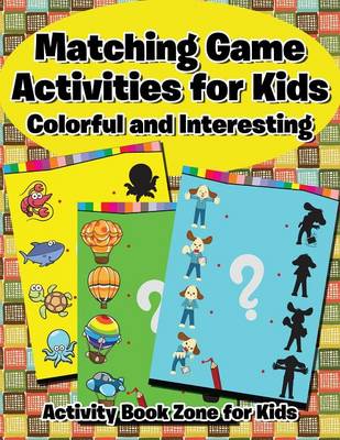 Book cover for Matching Game Activities for Kids -- Colorful and Interesting