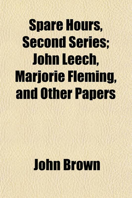 Book cover for Spare Hours, Second Series; John Leech, Marjorie Fleming, and Other Papers