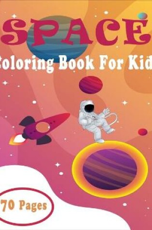 Cover of Space Coloring Book For Kids