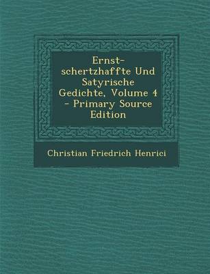 Book cover for Ernst-Schertzhaffte Und Satyrische Gedichte, Volume 4 - Primary Source Edition