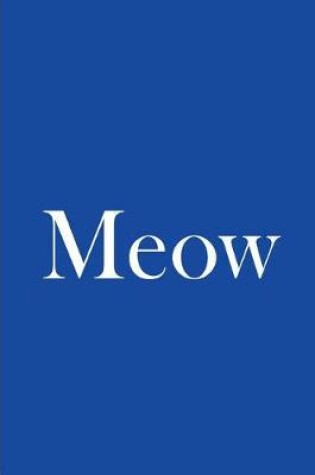 Cover of Meow - Blue Notebook / Journal / Blank Lined Pages / Soft Matte Cover
