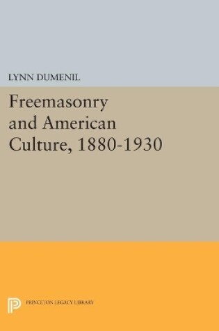 Cover of Freemasonry and American Culture, 1880-1930