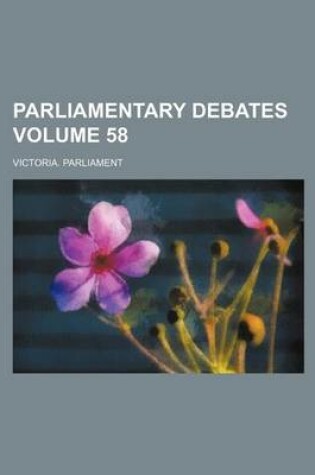 Cover of Parliamentary Debates Volume 58