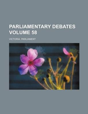 Book cover for Parliamentary Debates Volume 58