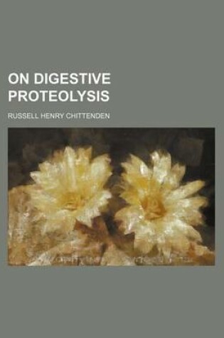 Cover of On Digestive Proteolysis