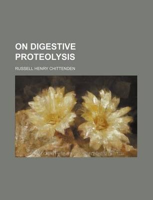 Book cover for On Digestive Proteolysis