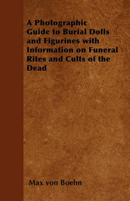 Book cover for A Photographic Guide to Burial Dolls and Figurines with Information on Funeral Rites and Cults of the Dead