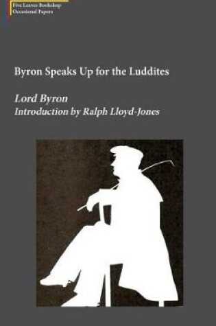 Cover of Byron Speaks Up for the Luddites
