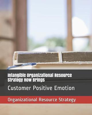 Book cover for Intangible Organizational Resource Strategy How Brings