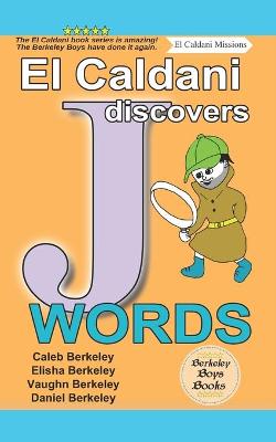 Book cover for El Caldani Discovers J Words (Berkeley Boys Books - El Caldani Missions)