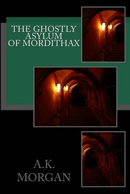 Book cover for The Ghostly Asylum of Mordithax