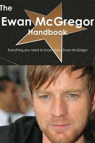 Cover of The Ewan McGregor Handbook - Everything You Need to Know about Ewan McGregor