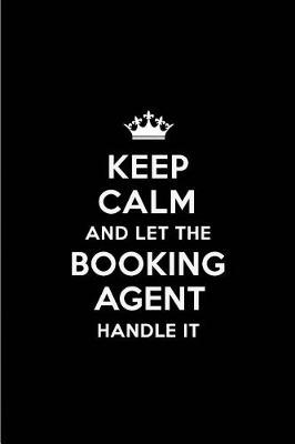 Book cover for Keep Calm and Let the Booking Agent Handle It