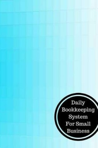 Cover of Daily Bookkeeping System for Small Business