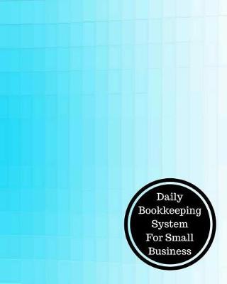 Book cover for Daily Bookkeeping System for Small Business