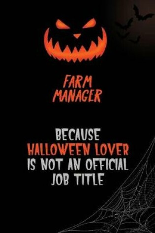 Cover of Farm Manager Because Halloween Lover Is Not An Official Job Title