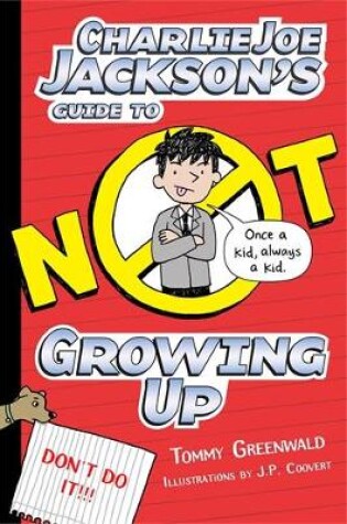 Cover of Charlie Joe Jackson's Guide to Not Growing Up