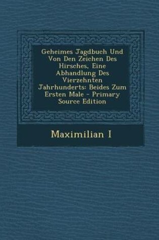 Cover of Geheimes Jagdbuch Und Von Den Zeichen Des Hirsches, Eine Abhandlung Des Vierzehnten Jahrhunderts