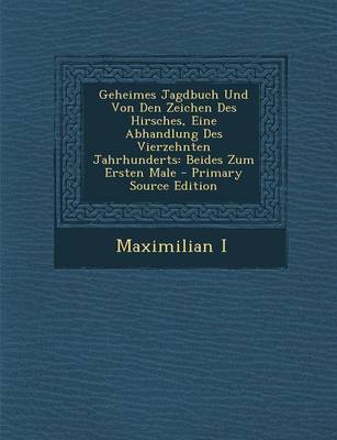 Book cover for Geheimes Jagdbuch Und Von Den Zeichen Des Hirsches, Eine Abhandlung Des Vierzehnten Jahrhunderts