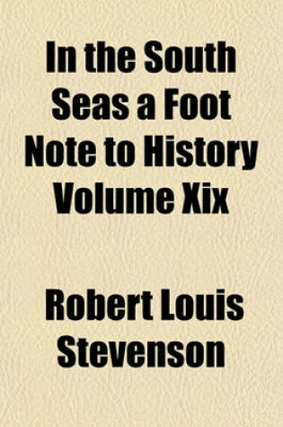 Cover of In the South Seas a Foot Note to History Volume XIX