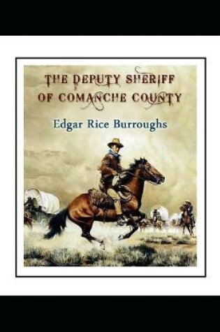 Cover of The Deputy Sheriff of Comanche County Illustrated