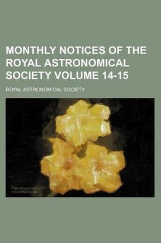 Cover of Monthly Notices of the Royal Astronomical Society Volume 14-15