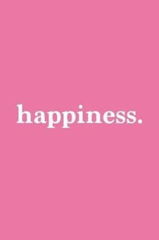 Cover of Happiness. Journal - White on Pink Design