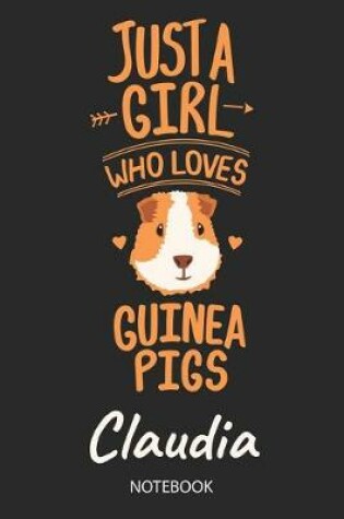 Cover of Just A Girl Who Loves Guinea Pigs - Claudia - Notebook