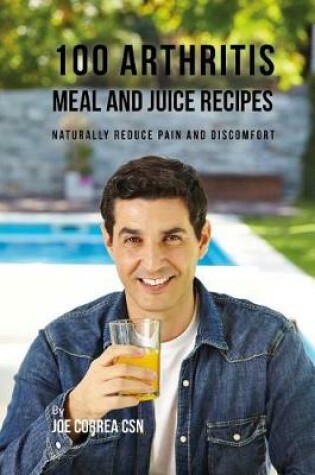 Cover of 100 Arthritis Meal and Juice Recipes