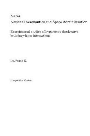 Cover of Experimental Studies of Hypersonic Shock-Wave Boundary-Layer Interactions