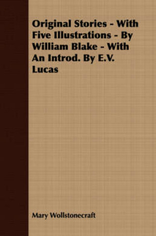 Cover of Original Stories - With Five Illustrations - By William Blake - With An Introd. By E.V. Lucas