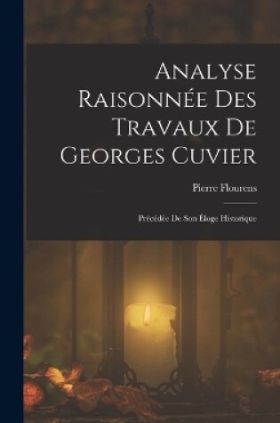 Cover of Analyse Raisonnée Des Travaux De Georges Cuvier