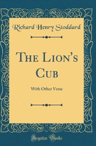 Cover of The Lion's Cub: With Other Verse (Classic Reprint)