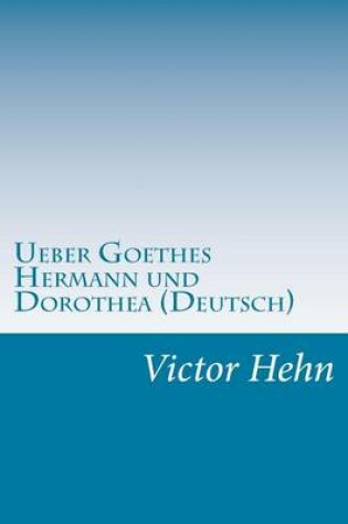 Cover of Ueber Goethes Hermann und Dorothea (Deutsch)