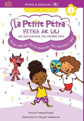 Book cover for Petra and Lili go to Carnival for the First Time / Petra ak Lili ale nan Kanaval pou Premye Fwa (bilingual)