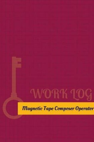 Cover of Magnetic Tape Composer Operator Work Log