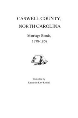 Cover of Caswell County, North Carolina, Marriage Bonds, 1778-1868
