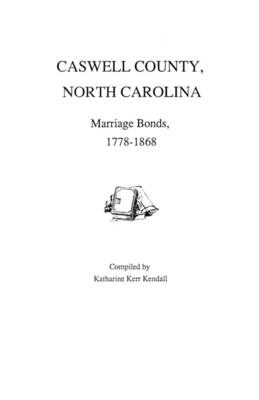 Book cover for Caswell County, North Carolina, Marriage Bonds, 1778-1868