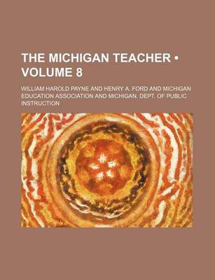 Book cover for The Michigan Teacher (Volume 8 )