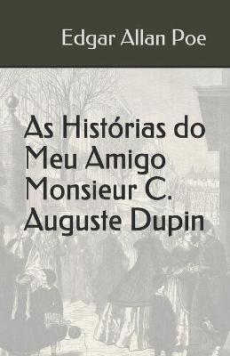 Book cover for As Histórias do Meu Amigo Monsieur C. Auguste Dupin